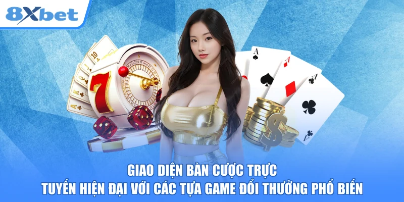 Giao diện bàn cược trực tuyến hiện đại với các tựa game đổi thưởng phổ biến