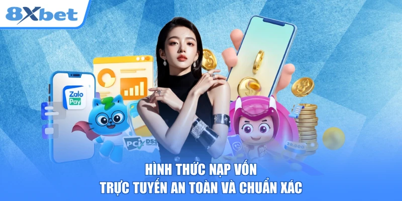 Hình thức nạp vốn trực tuyến an toàn và chuẩn xác