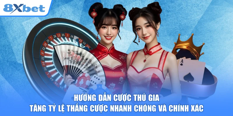 Hướng dẫn cược thủ gia tăng tỷ lệ thắng cược nhanh chóng và chính xác